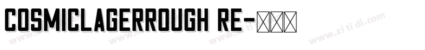 CosmicLagerRough Re字体转换